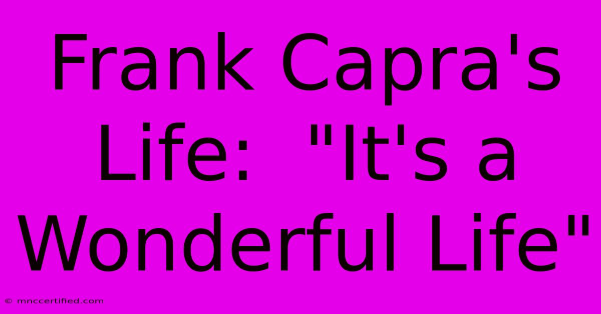 Frank Capra's Life:  