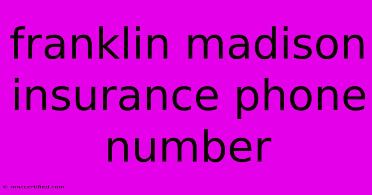 Franklin Madison Insurance Phone Number