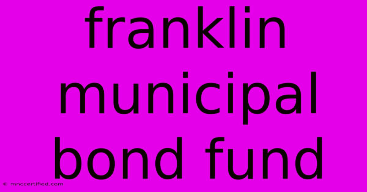 Franklin Municipal Bond Fund