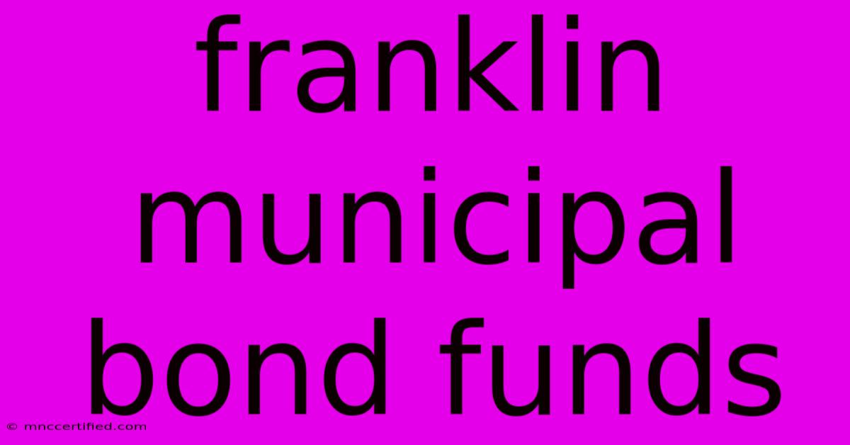 Franklin Municipal Bond Funds