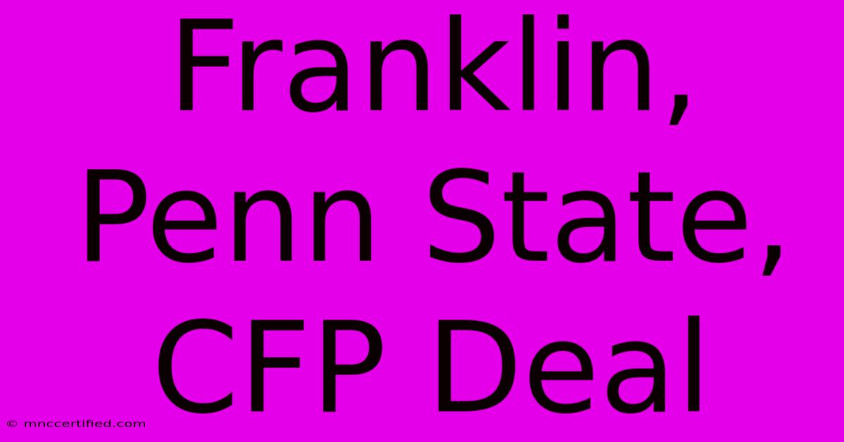 Franklin, Penn State, CFP Deal