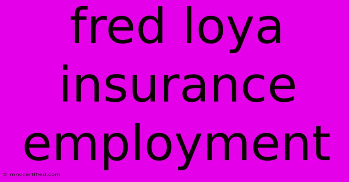 Fred Loya Insurance Employment