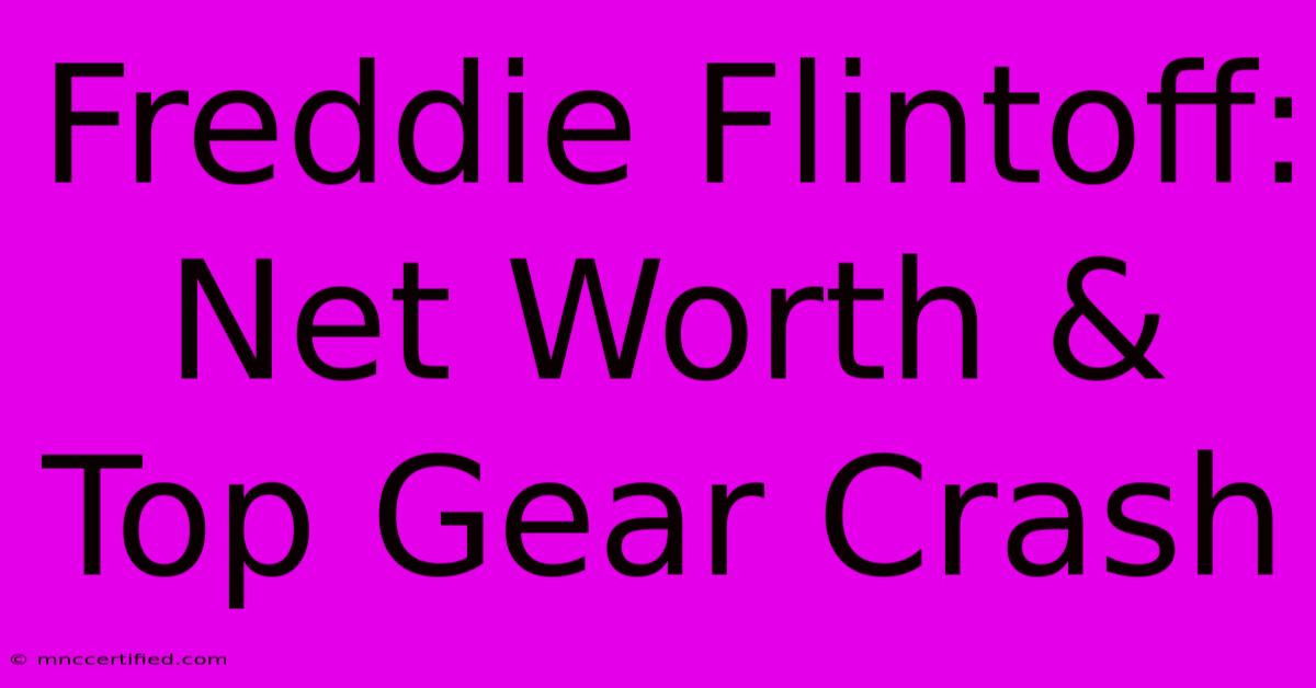 Freddie Flintoff: Net Worth & Top Gear Crash