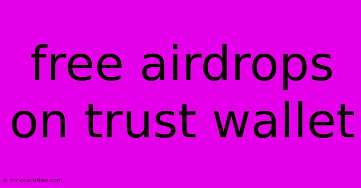 Free Airdrops On Trust Wallet