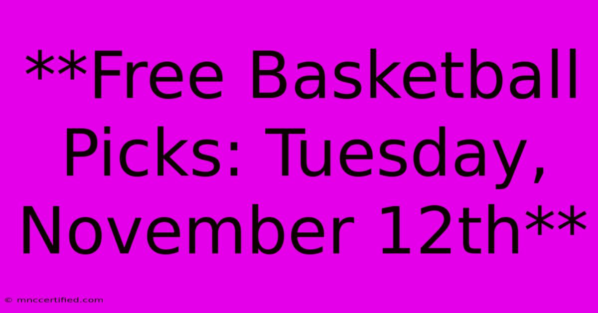 **Free Basketball Picks: Tuesday, November 12th** 