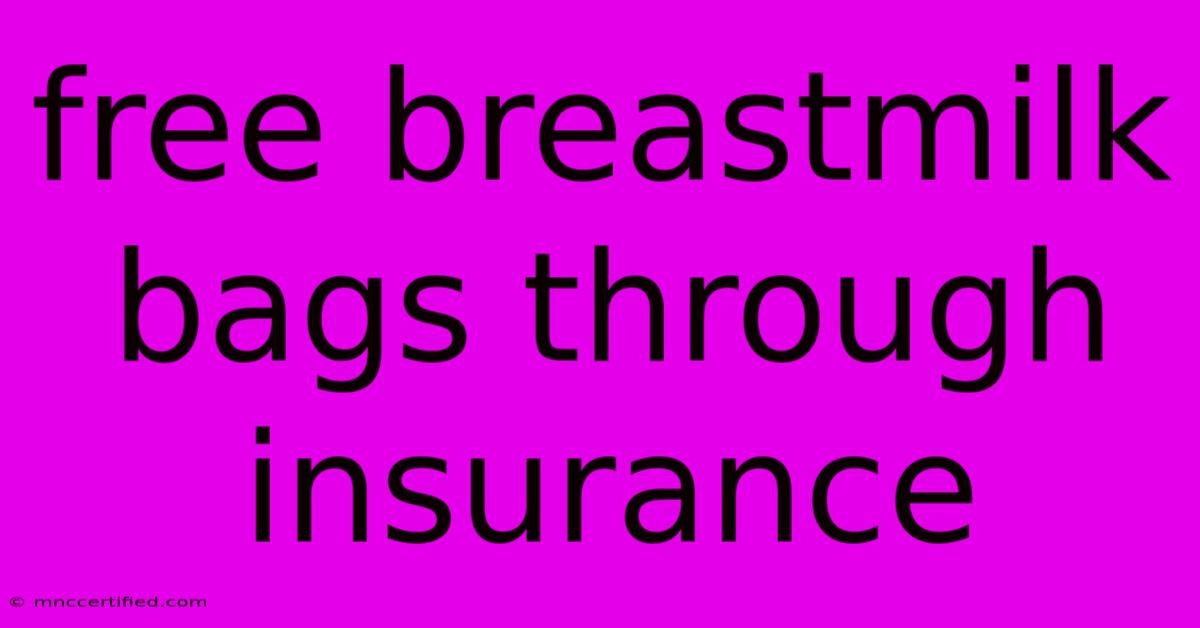 Free Breastmilk Bags Through Insurance