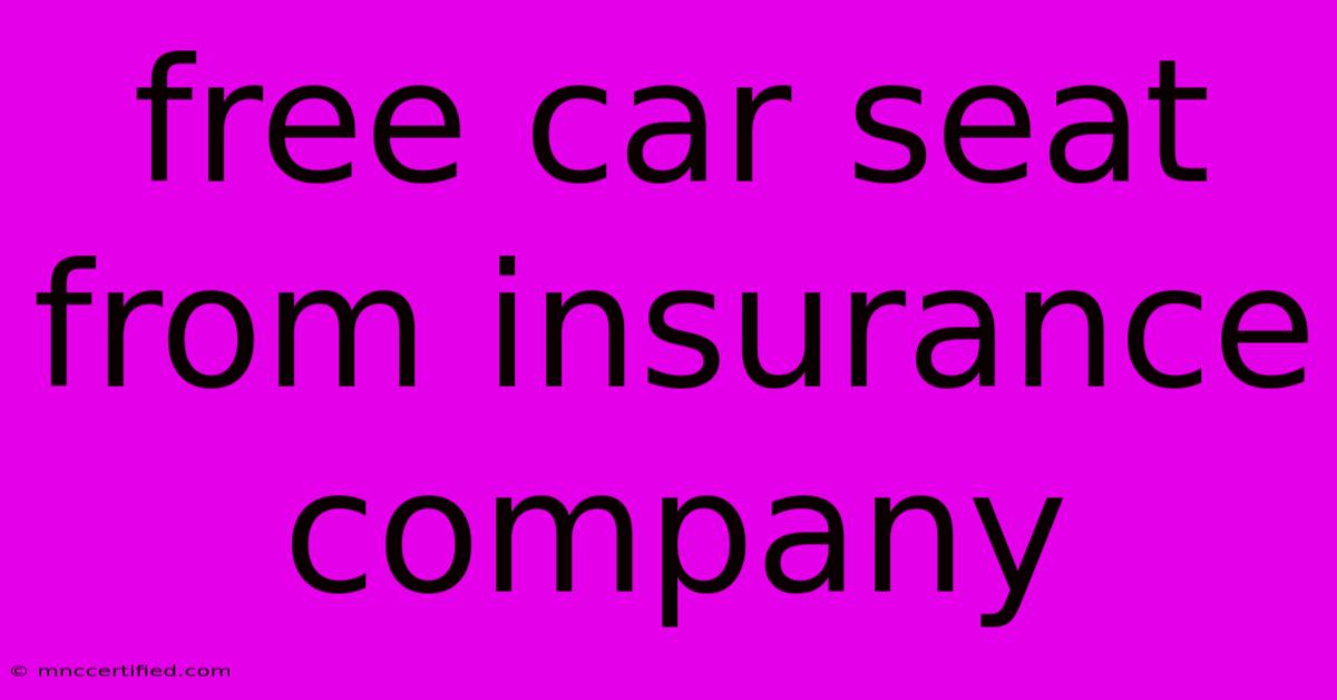 Free Car Seat From Insurance Company