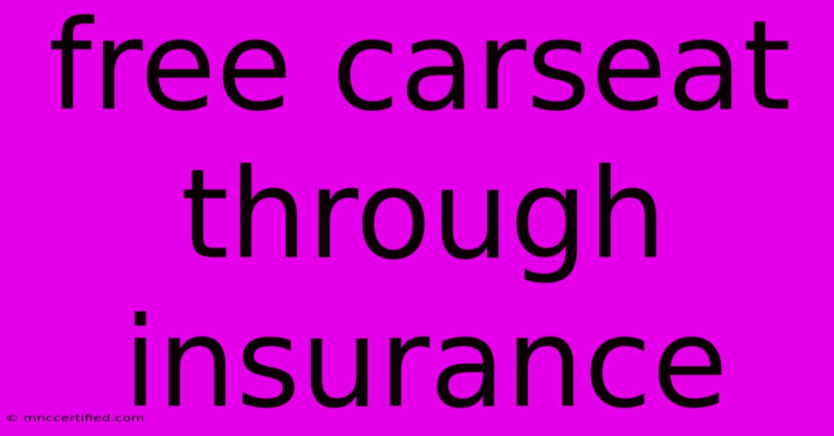 Free Carseat Through Insurance