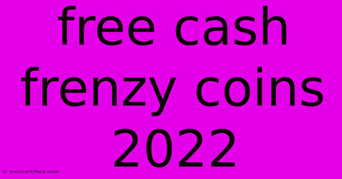 Free Cash Frenzy Coins 2022