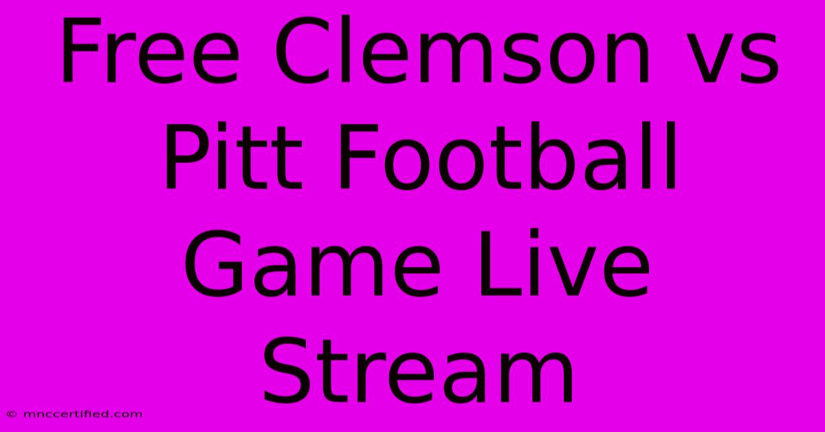 Free Clemson Vs Pitt Football Game Live Stream