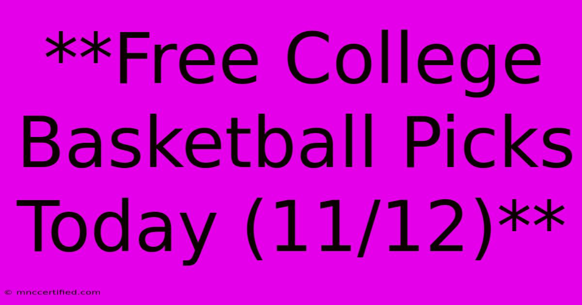 **Free College Basketball Picks Today (11/12)**