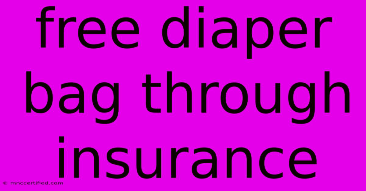 Free Diaper Bag Through Insurance