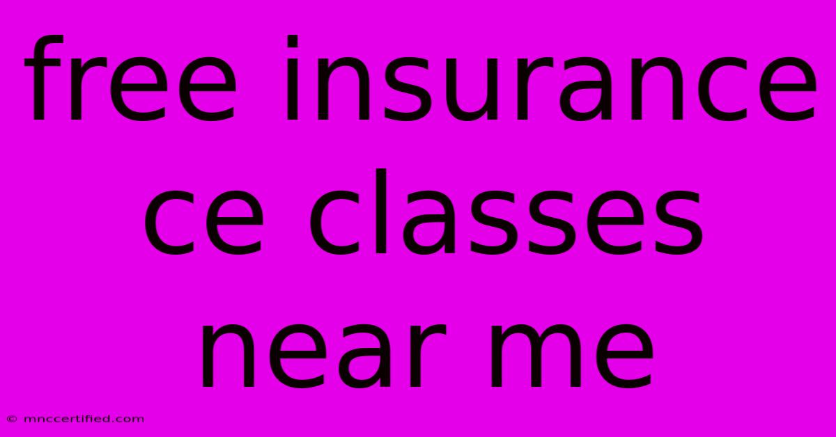 Free Insurance Ce Classes Near Me