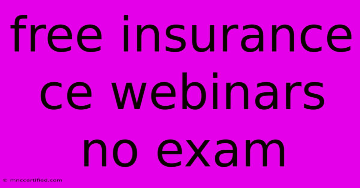 Free Insurance Ce Webinars No Exam