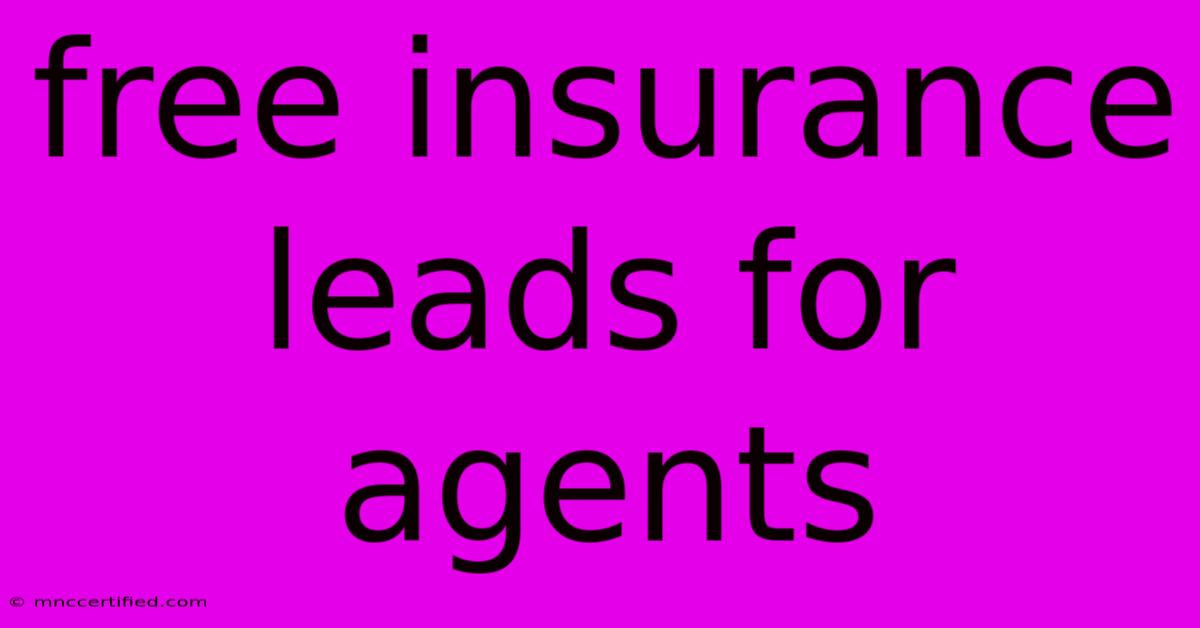 Free Insurance Leads For Agents