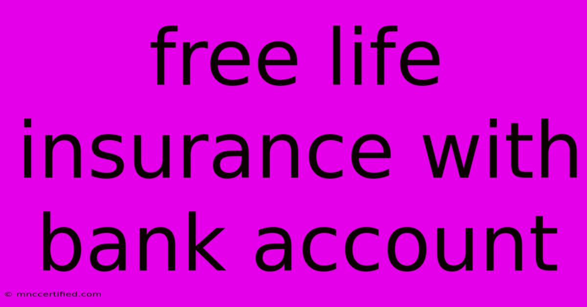 Free Life Insurance With Bank Account