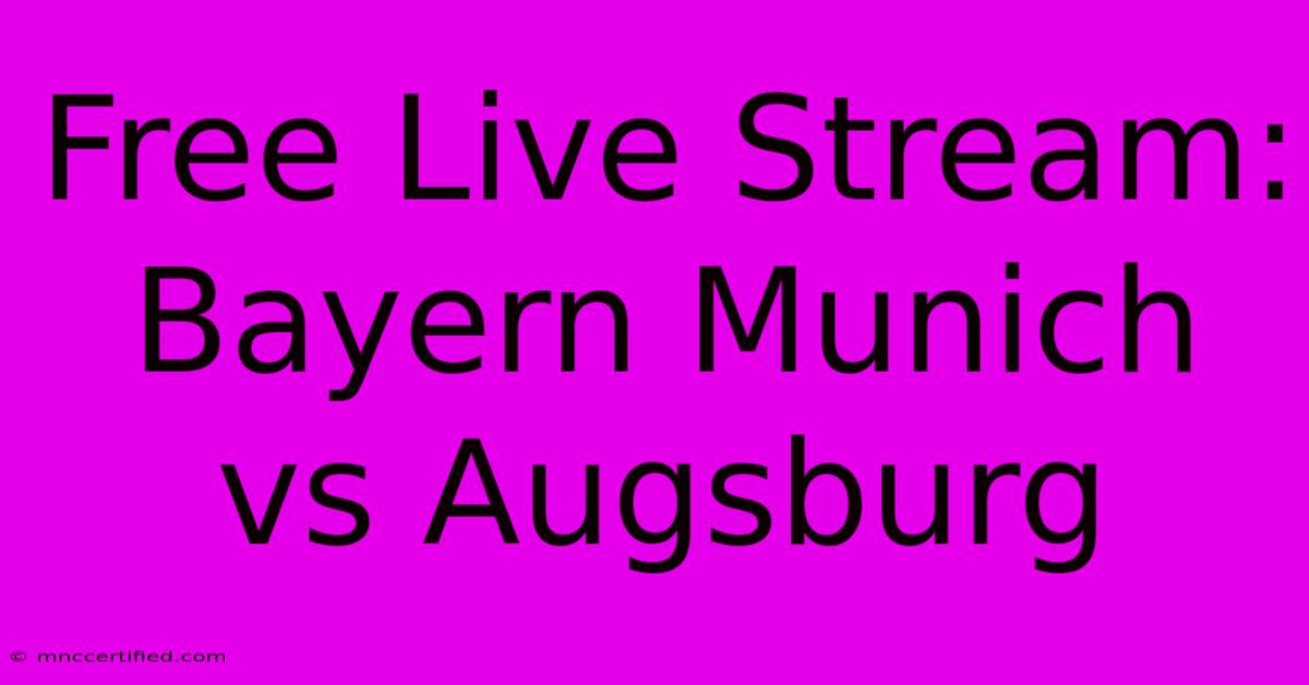 Free Live Stream: Bayern Munich Vs Augsburg