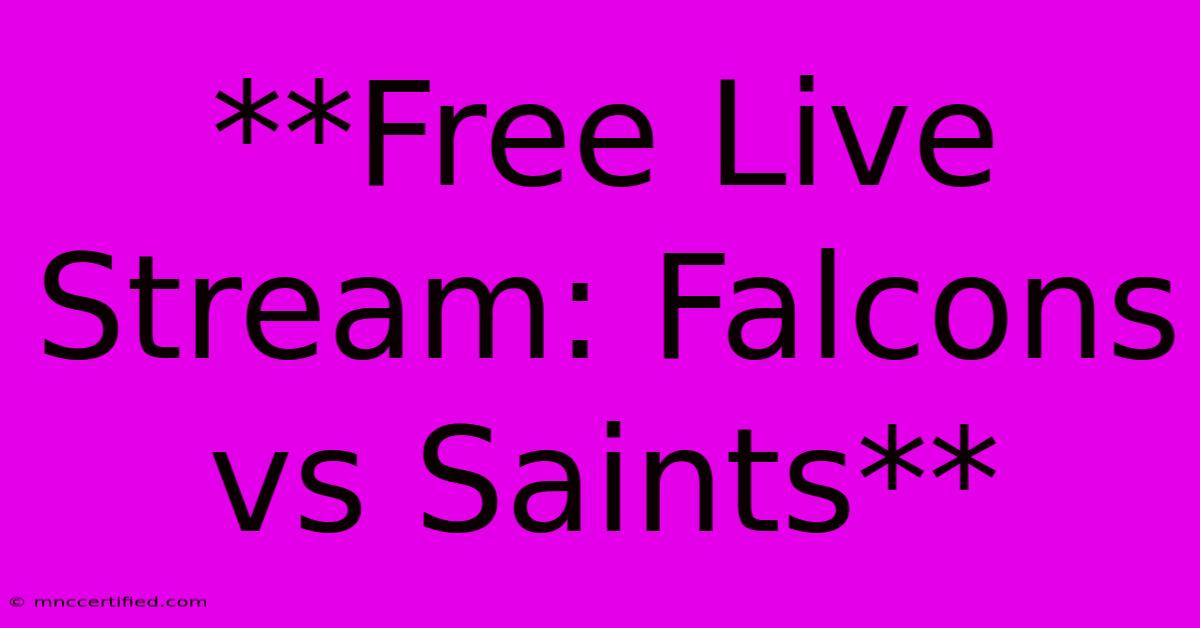 **Free Live Stream: Falcons Vs Saints**