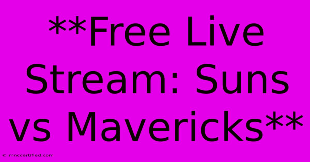 **Free Live Stream: Suns Vs Mavericks**