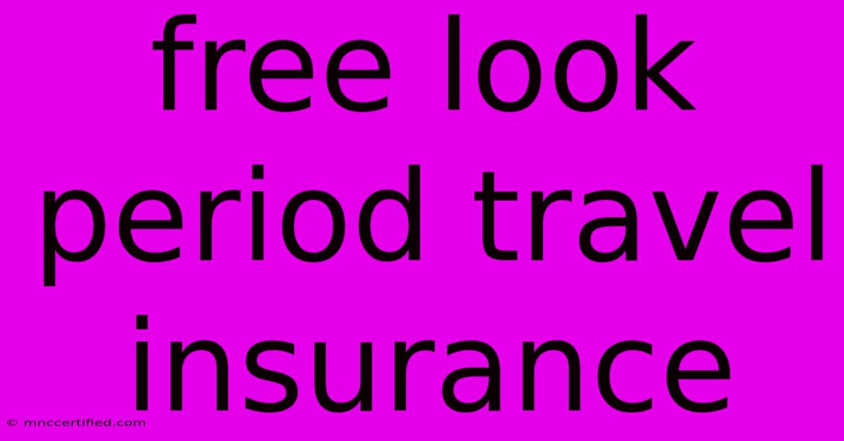 Free Look Period Travel Insurance