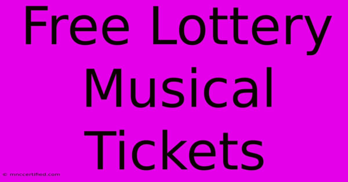 Free Lottery Musical Tickets