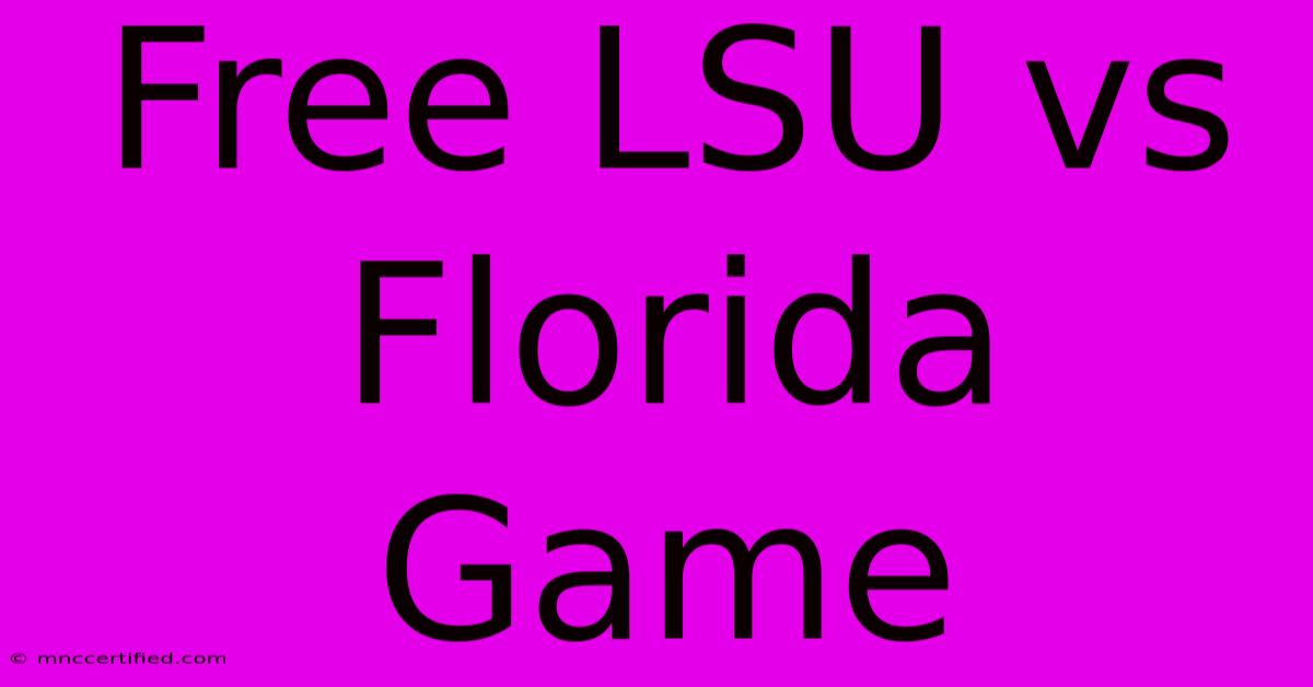 Free LSU Vs Florida Game