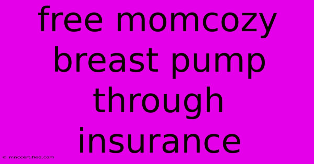 Free Momcozy Breast Pump Through Insurance