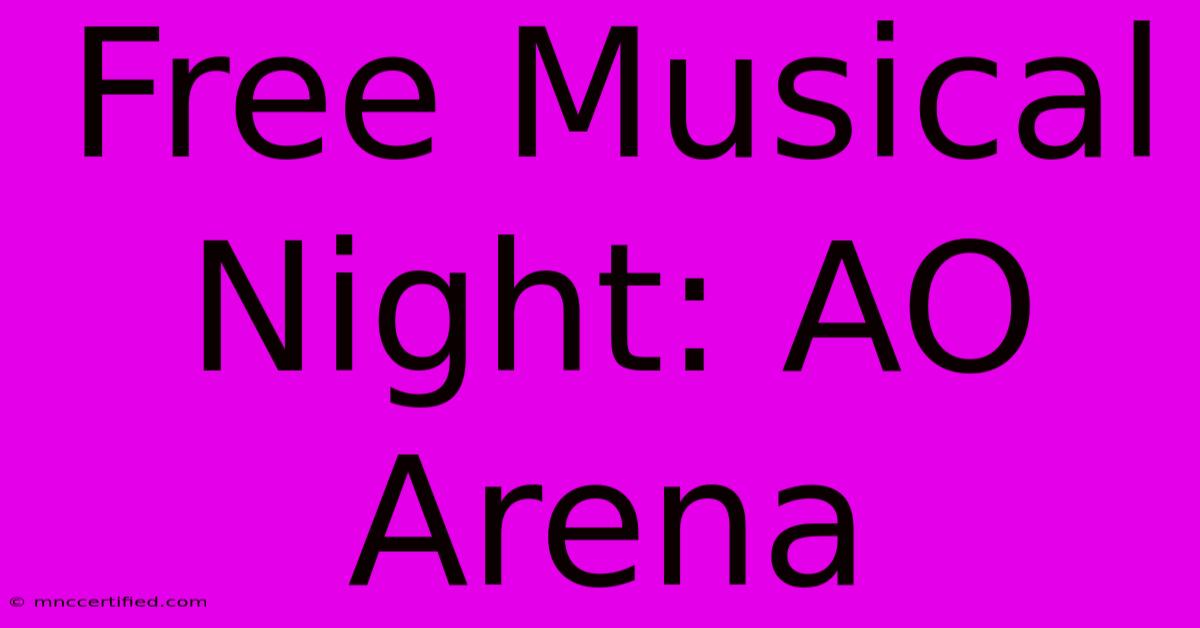 Free Musical Night: AO Arena