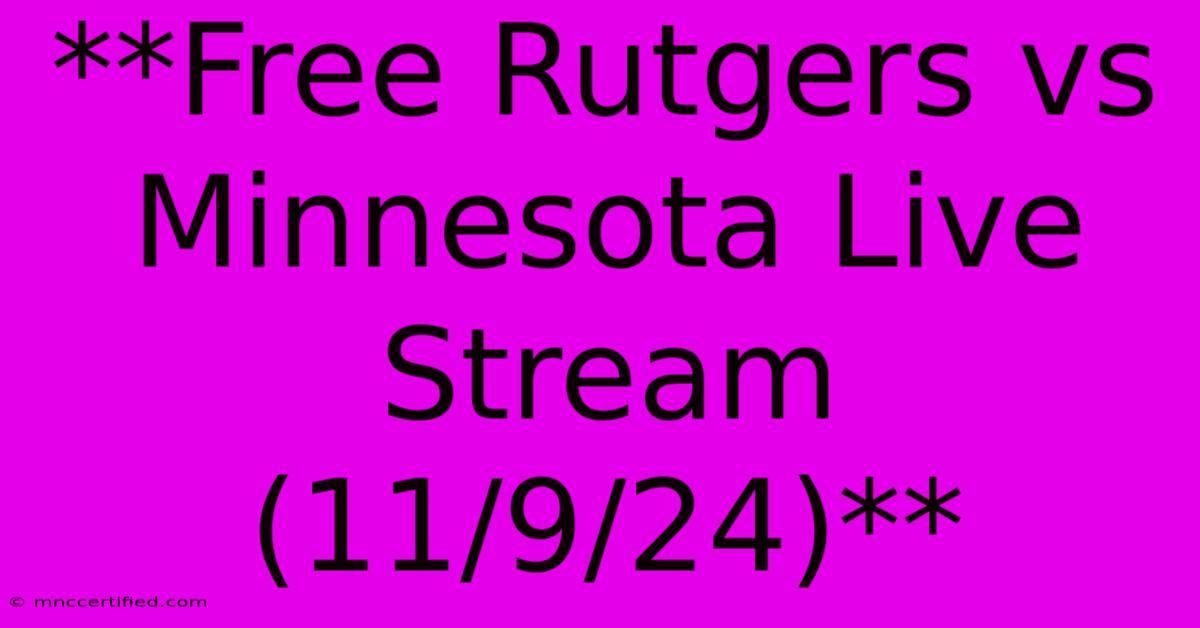 **Free Rutgers Vs Minnesota Live Stream (11/9/24)**