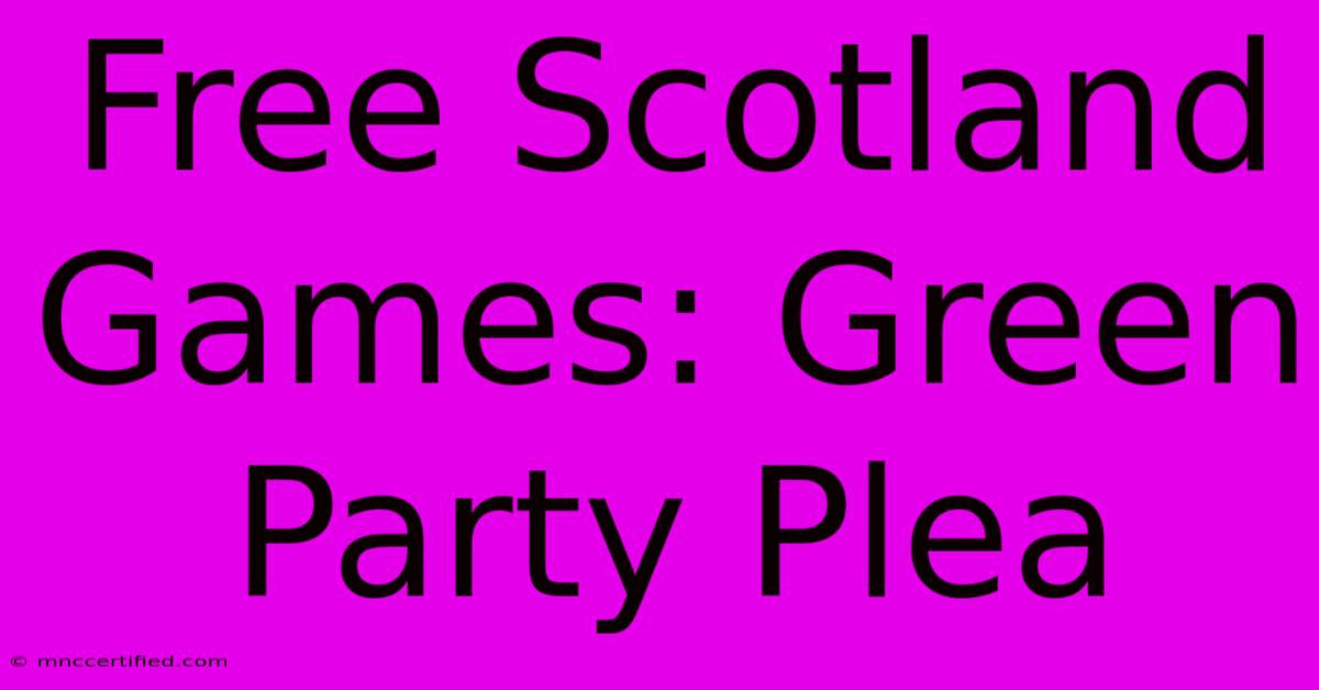 Free Scotland Games: Green Party Plea