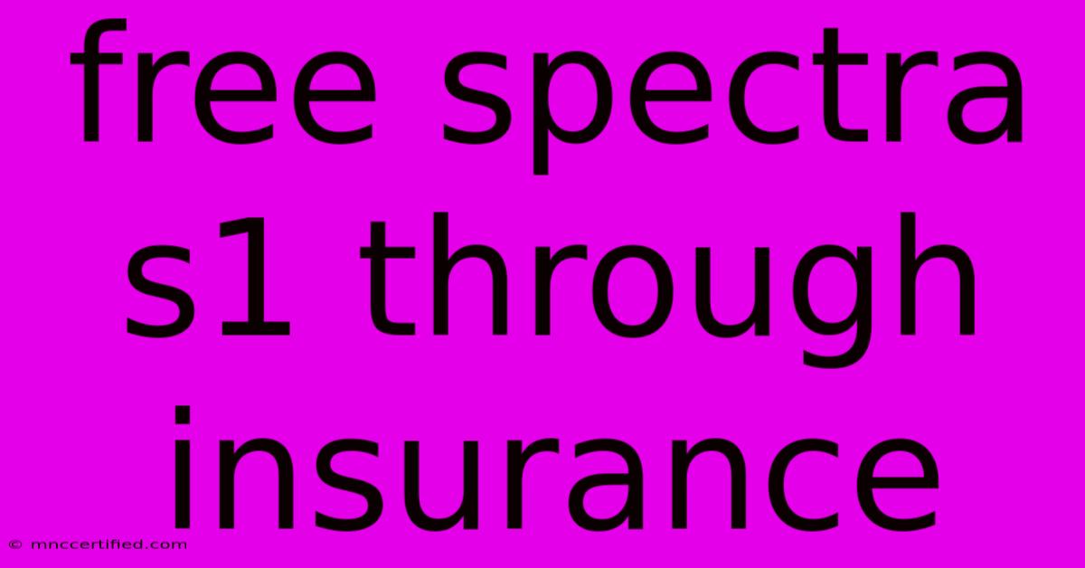 Free Spectra S1 Through Insurance