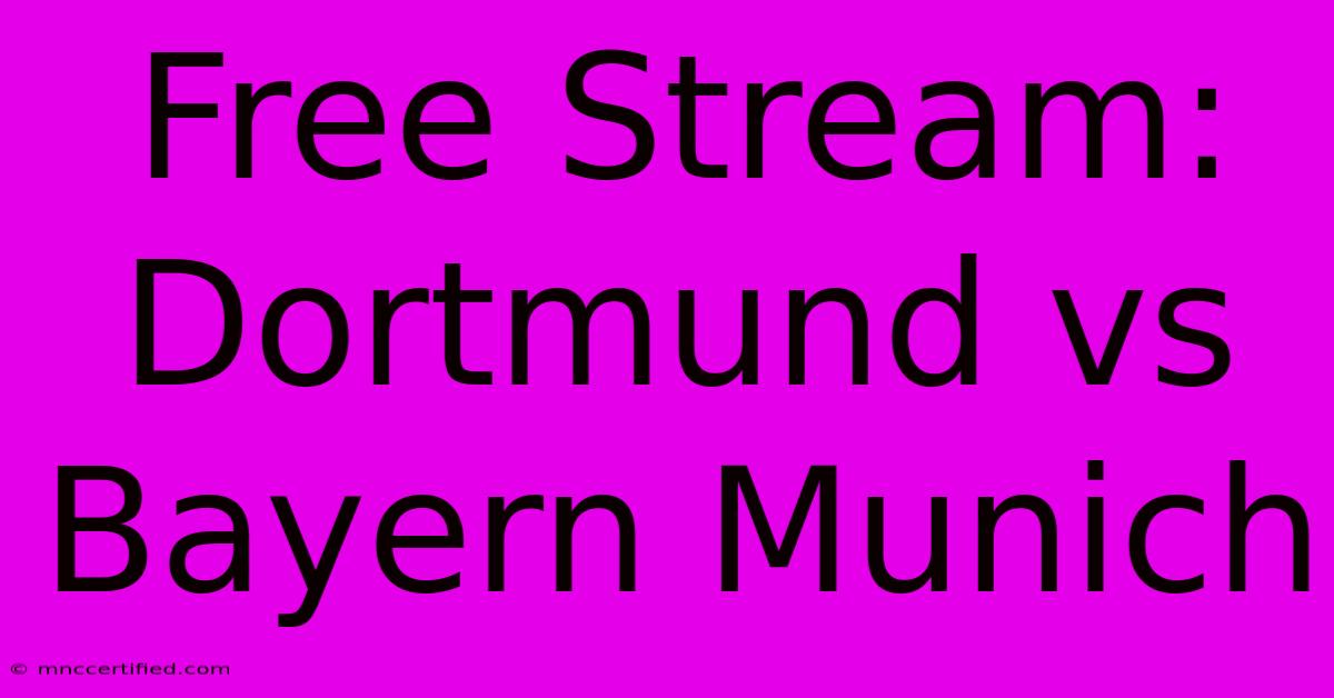 Free Stream: Dortmund Vs Bayern Munich