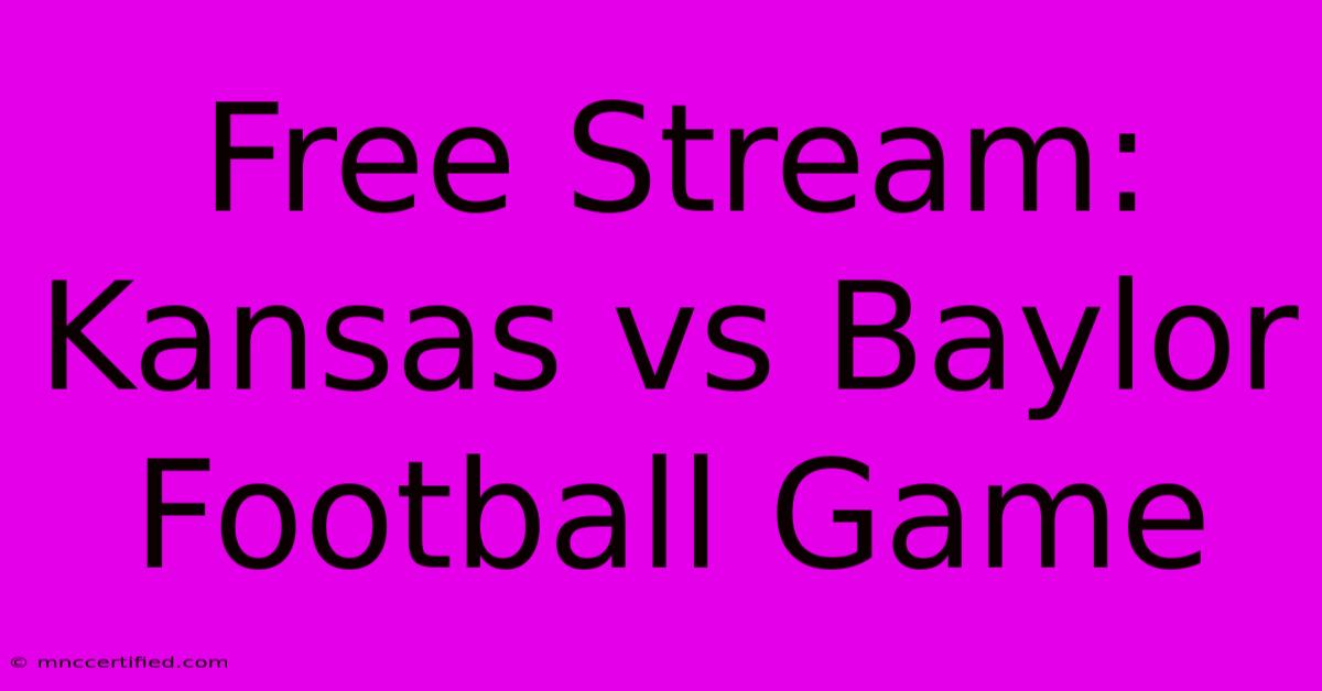 Free Stream: Kansas Vs Baylor Football Game