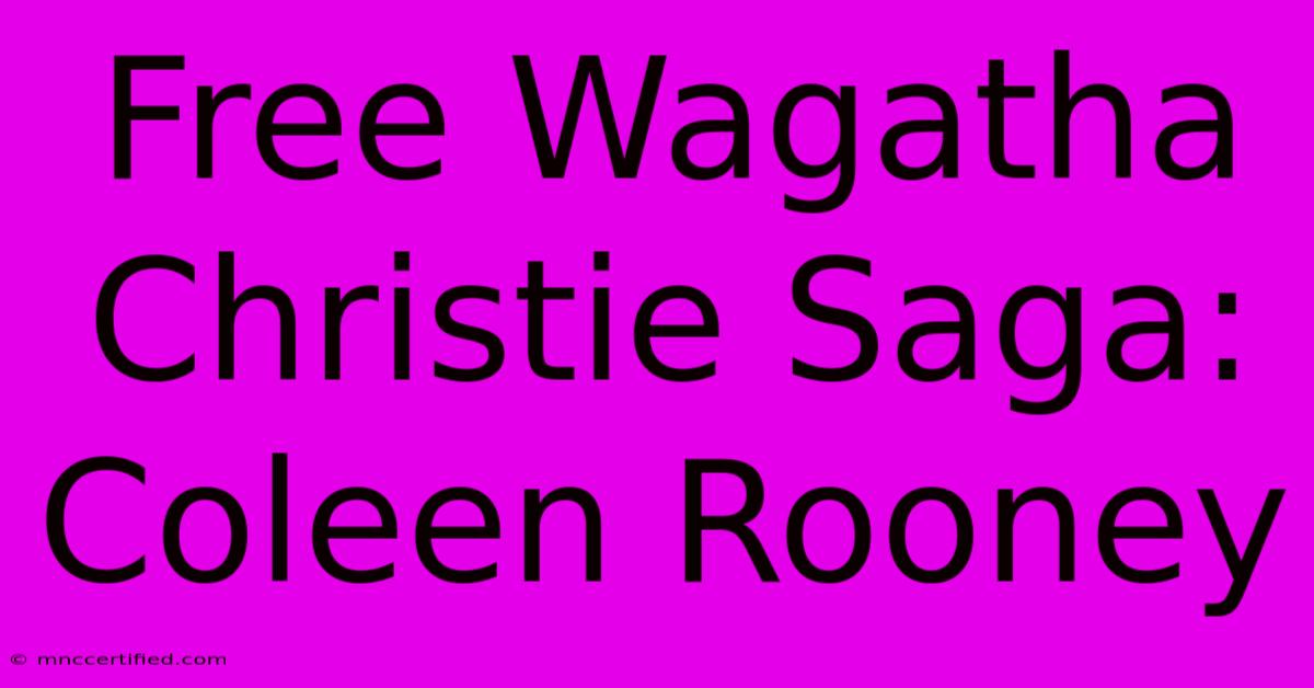 Free Wagatha Christie Saga: Coleen Rooney