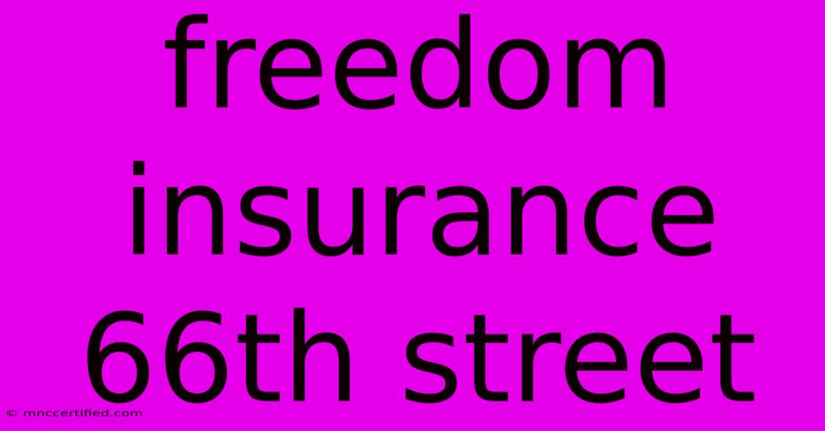 Freedom Insurance 66th Street