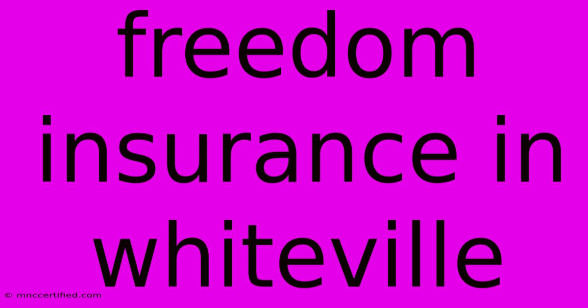 Freedom Insurance In Whiteville