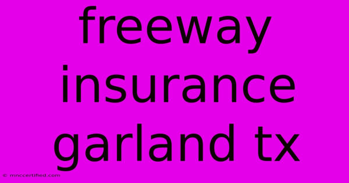 Freeway Insurance Garland Tx