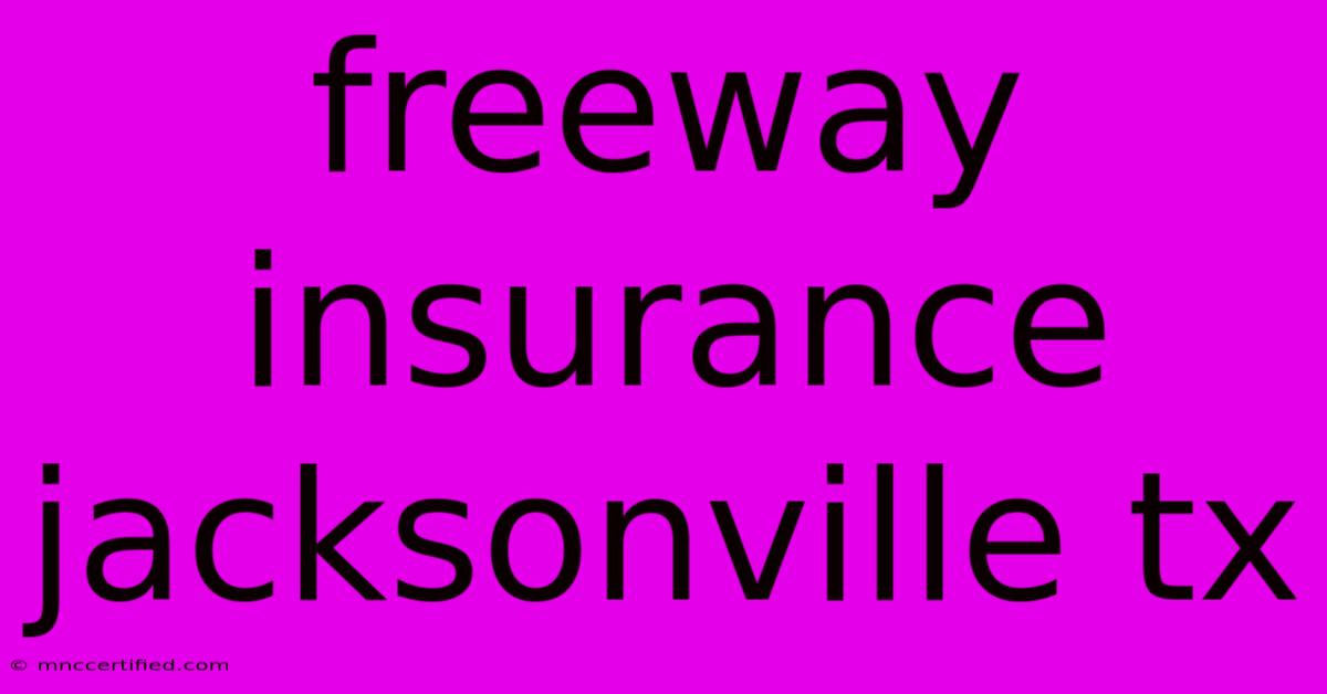 Freeway Insurance Jacksonville Tx