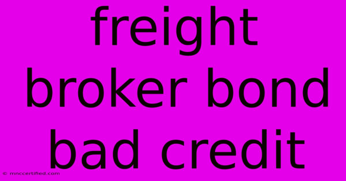 Freight Broker Bond Bad Credit