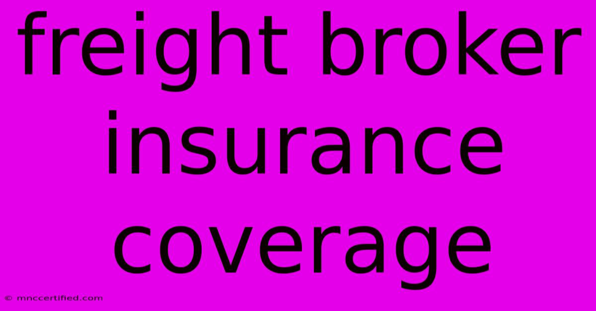 Freight Broker Insurance Coverage