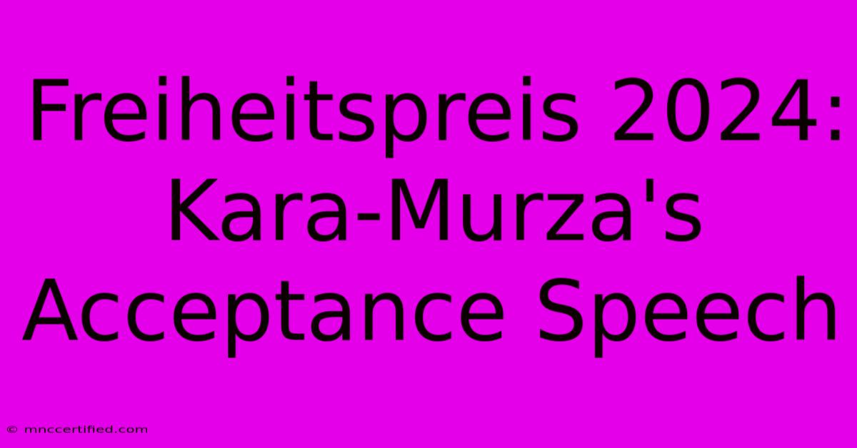 Freiheitspreis 2024: Kara-Murza's Acceptance Speech