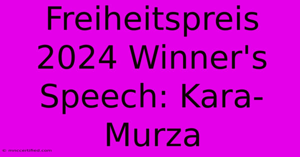 Freiheitspreis 2024 Winner's Speech: Kara-Murza