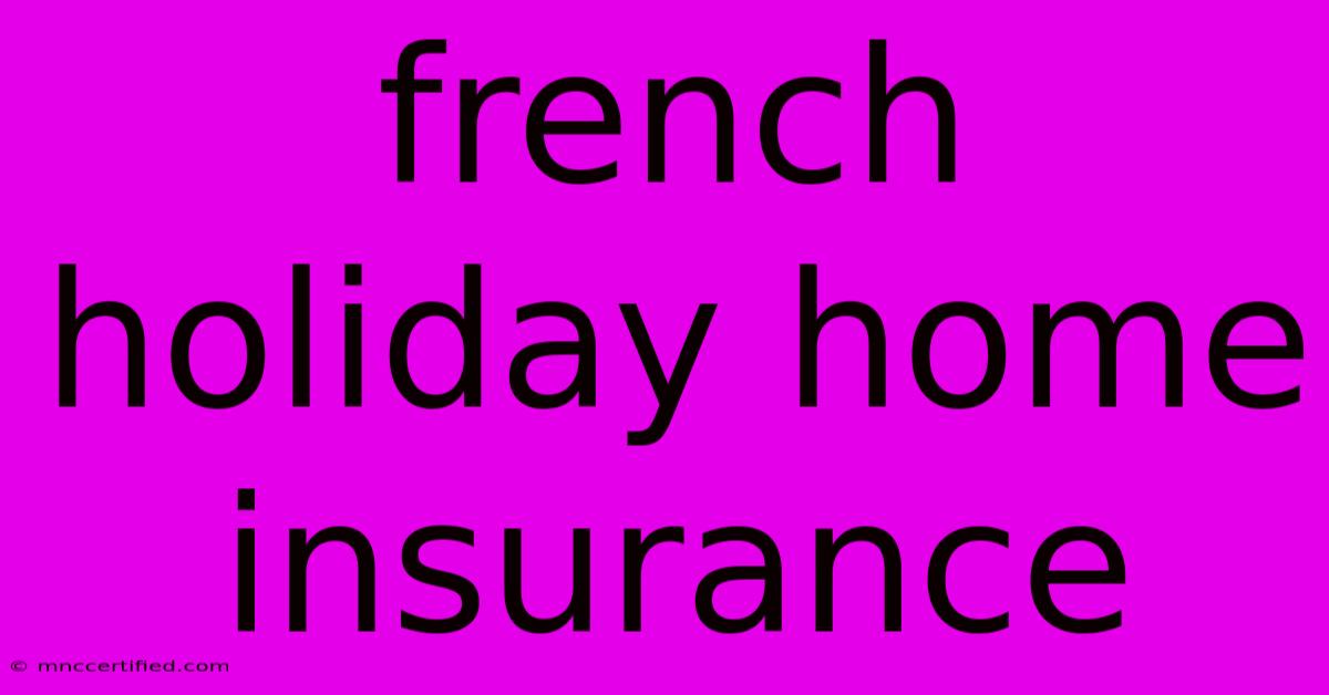 French Holiday Home Insurance