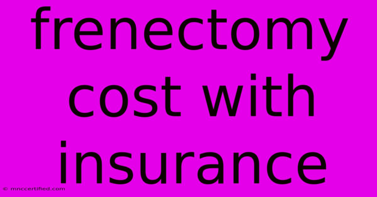 Frenectomy Cost With Insurance