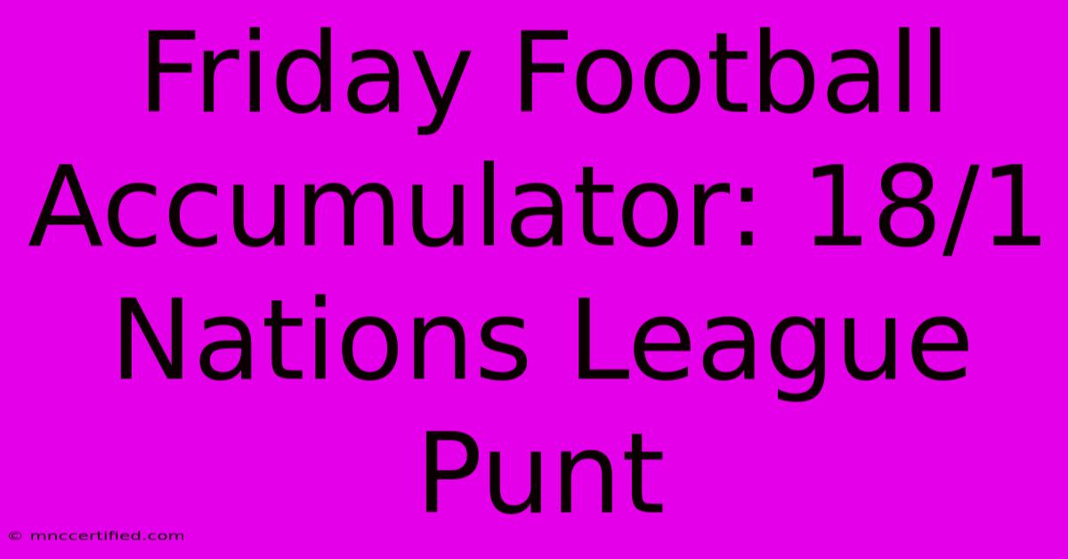 Friday Football Accumulator: 18/1 Nations League Punt