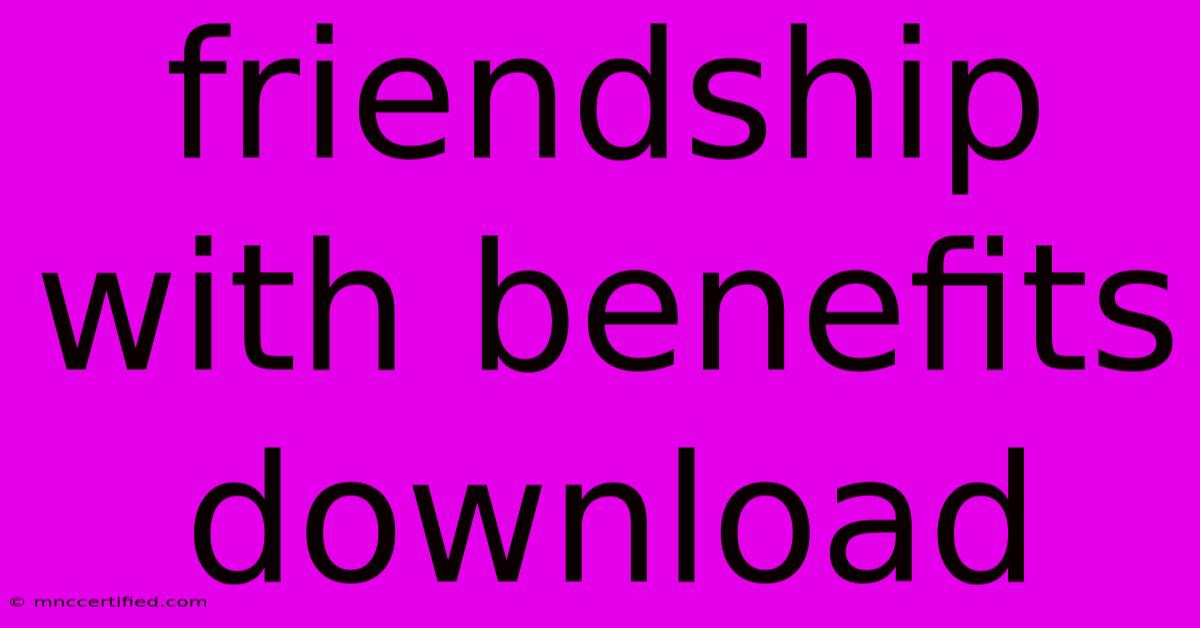 Friendship With Benefits Download