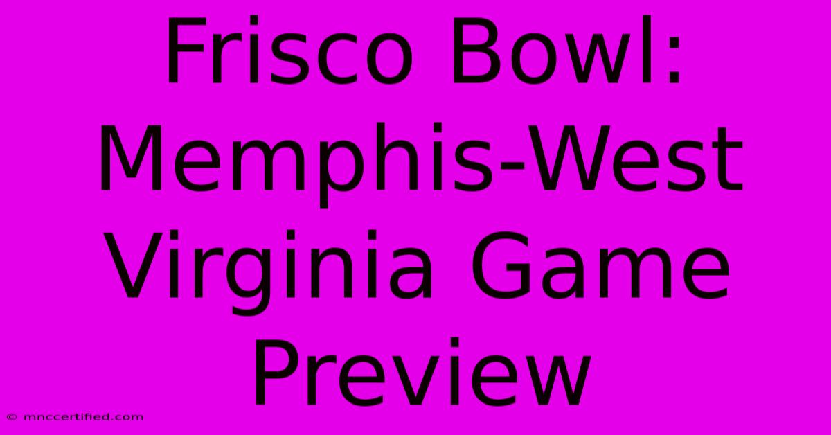 Frisco Bowl: Memphis-West Virginia Game Preview