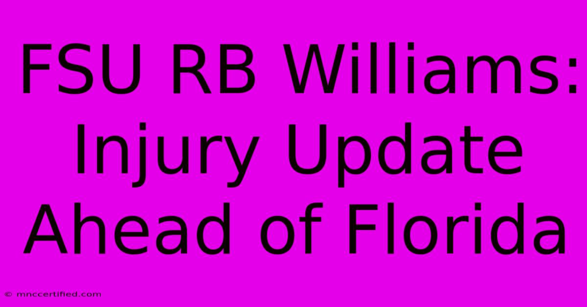 FSU RB Williams: Injury Update Ahead Of Florida