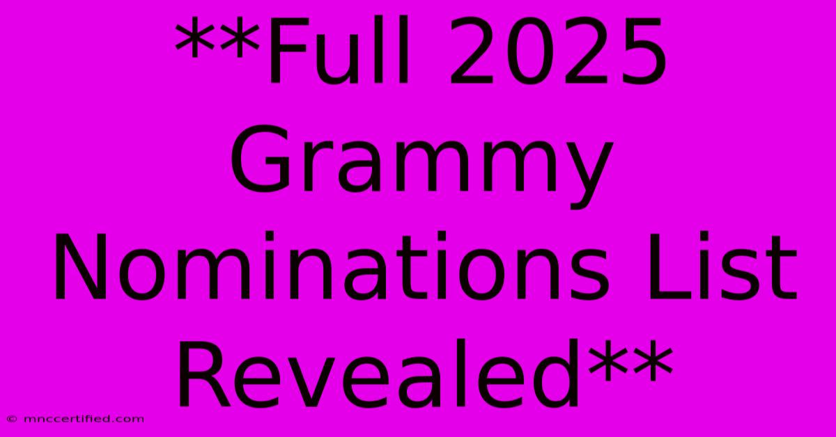 **Full 2025 Grammy Nominations List Revealed** 