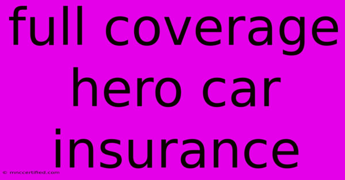 Full Coverage Hero Car Insurance